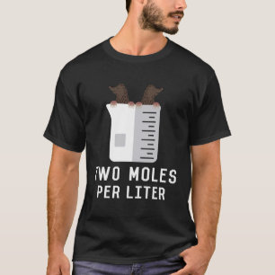 Two Moles Per Litre DNA Biology Laboratory Experim T-Shirt