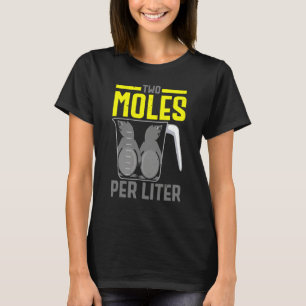 Two Moles Per Litre Mole Mole Whisperer Science T-Shirt