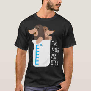 Two Moles Per Litre Science Pun Chemistry Molarit T-Shirt
