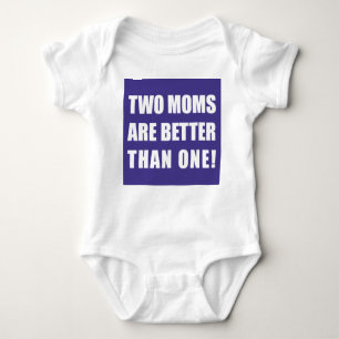 Two Moms Are Better Than One Baby Bodysuit