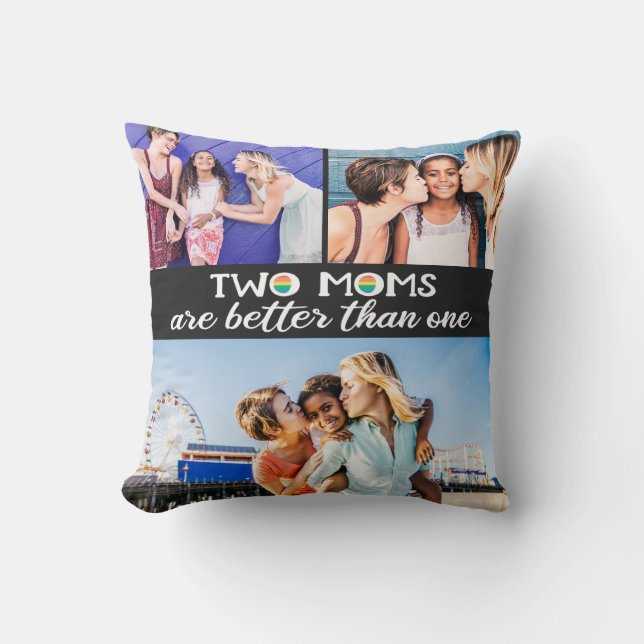 Two moms are better than one mother's day photo cushion (Front)