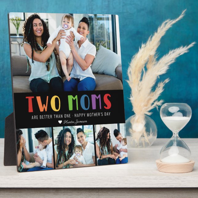 Two Moms Are Better Than One | Mother's Day Photo Plaque (Side)