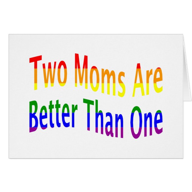 Two Moms Better (rainbow) (Front Horizontal)