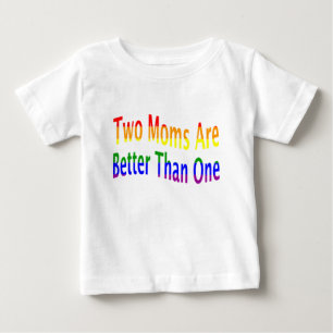 Two Moms Better (rainbow) Baby T-Shirt