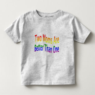 Two Moms Better (rainbow) Toddler T-Shirt