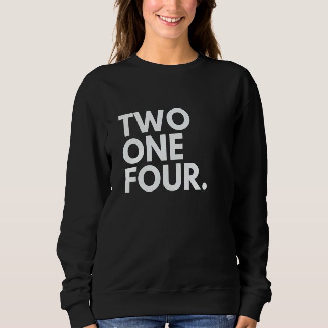 TWO ONE FOUR Area Code 214 Dallas TX Texas USA Sweatshirt (Front)