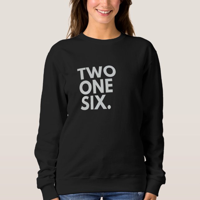 TWO ONE SIX Area Code 216 Cleveland OH Ohio USA   Sweatshirt (Front)