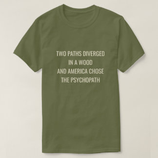 TWO PATHS DIVERGED -Green  T-Shirt
