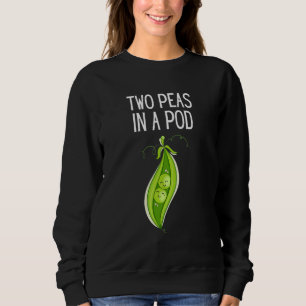 Two Peas In A Pod   Pea  Peas In A Pod Sweatshirt