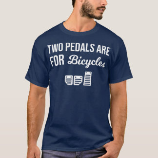 Two Pedals Are For Bicycles Car Culture 1 (2) T-Shirt