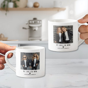Two Photo We Love You Mum Espresso Cup
