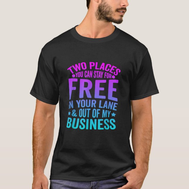 Two Places You Can Stay For Free In Your Lane Funn T-Shirt (Front)