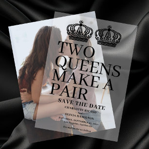 Two Queens Make A Pair Gay Wedding Save the Date Vellum Invitations