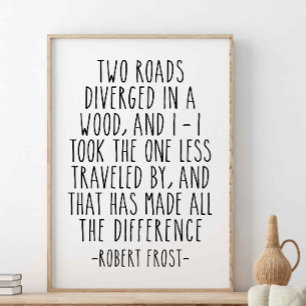 Two Roads Diverged In A Wood, Robert Frost Quote Poster
