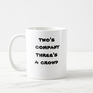 two’s company, three’s a crowd mug