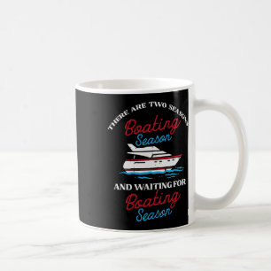 Two Seasons Boating Funny Yacht Meme Captain Men W Coffee Mug