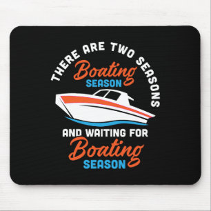 Two Seasons Of Boating - Funny Boat Captain And Bo Mouse Pad