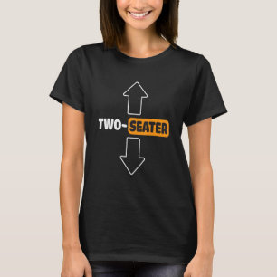 Two Seater Adult Humour Popular Quote T-Shirt