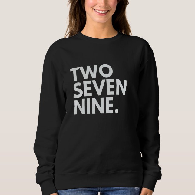 TWO SEVEN NINE Area Code 279 Sacramento CA Califor Sweatshirt (Front)