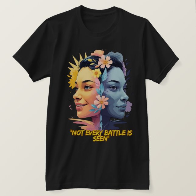 Two Sides of the Mind – Not Every Battle is Seen T-Shirt (Design Front)