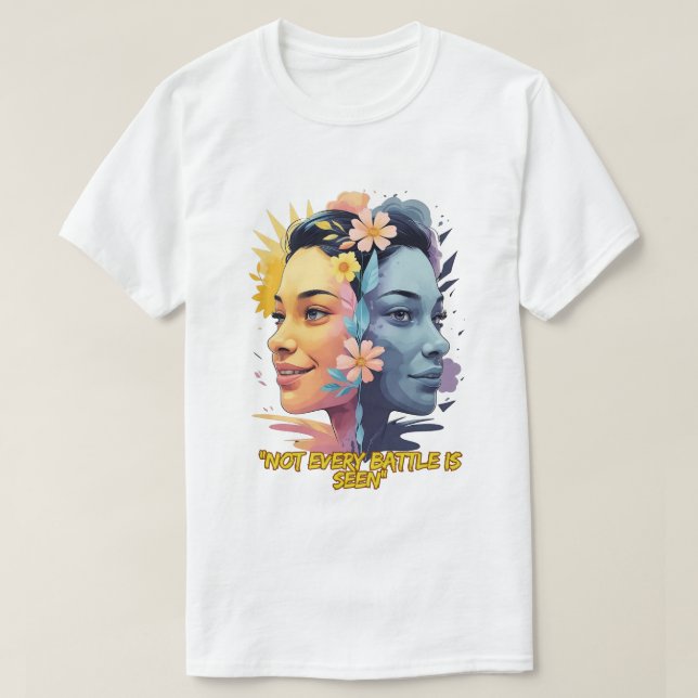 Two Sides of the Mind – Not Every Battle is Seen T-Shirt (Design Front)