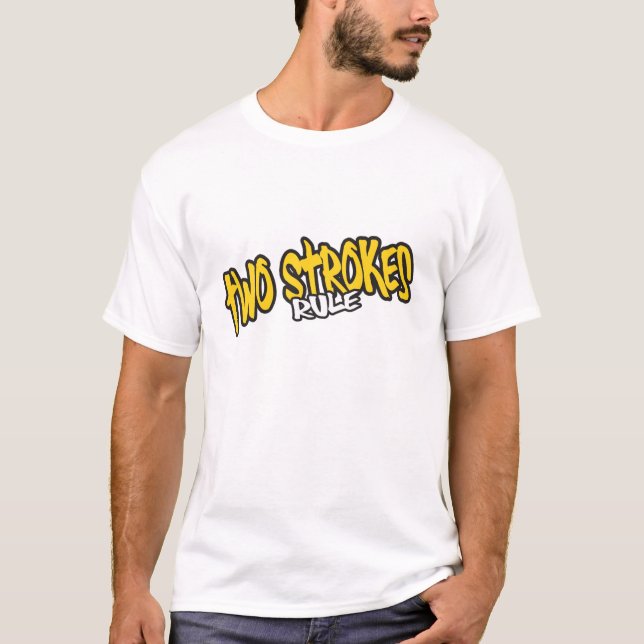 Two Strokes Rule T-Shirt (Front)