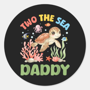 Two The Sea Daddy 2nd Birthday Sea Turtle Girl Boy Classic Round Sticker