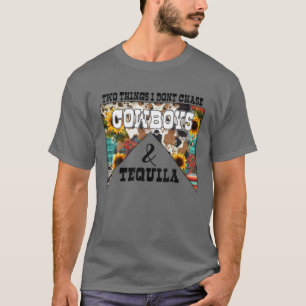 Two Things I Don't Chase Cowboys And Tequila Weste T-Shirt