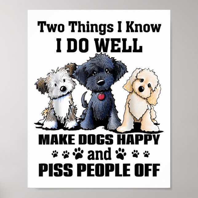 Two Things I Know I Do Well Make Dogs Happy Funny  Poster (Front)