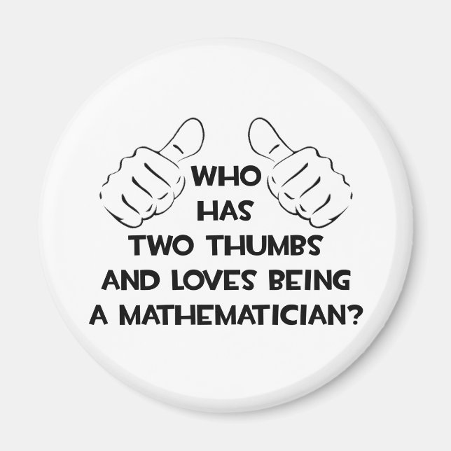 Two Thumbs and Loves Being a Mathematician Magnet (Front)