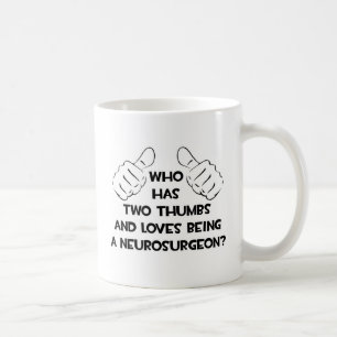 Two Thumbs and Loves Being a Neurosurgeon Coffee Mug