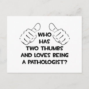 Two Thumbs and Loves Being a Pathologist Postcard
