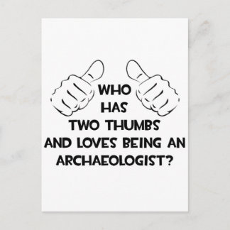 Two Thumbs and Loves Being an Archaeologist Postcard