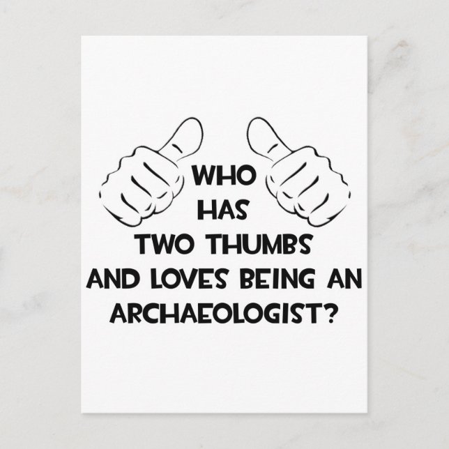 Two Thumbs and Loves Being an Archaeologist Postcard (Front)