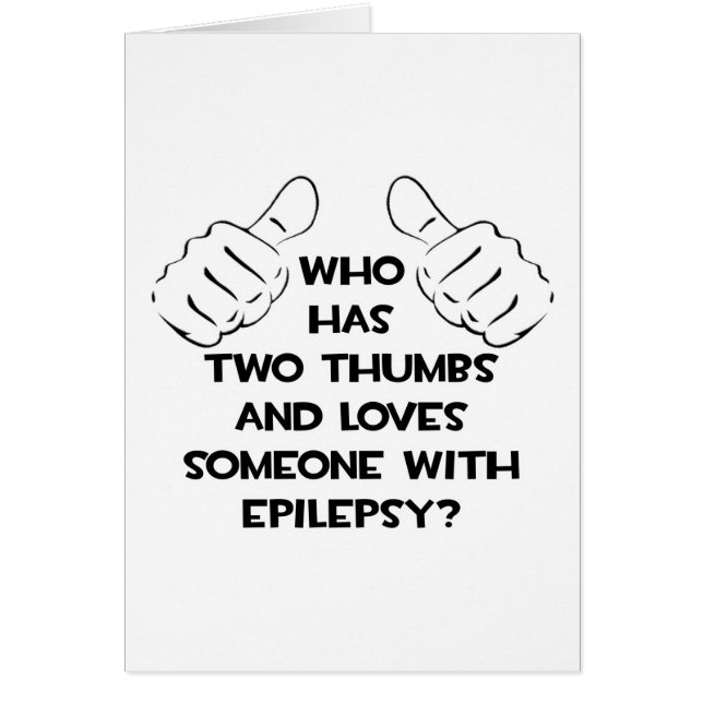 Two Thumbs and Loves Someone with Epilepsy (Front)