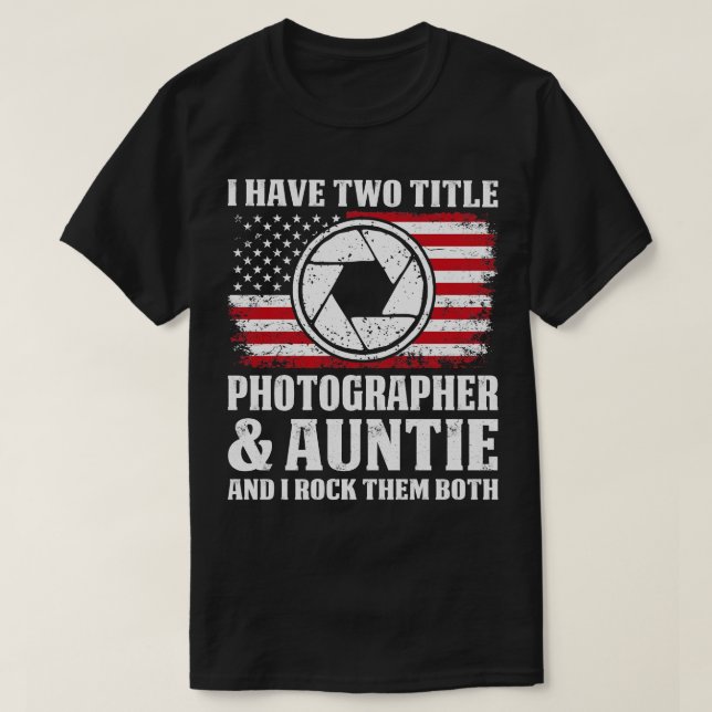 Two Title Photographer And Auntie Proud Phtographe T-Shirt (Design Front)