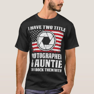 Two Title Photographer And Auntie Proud Phtographe T-Shirt