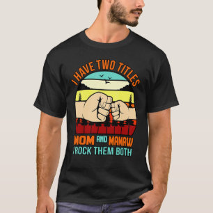 Two Titles Mom And Mamaw Mommy Love Motheru2019s D T-Shirt