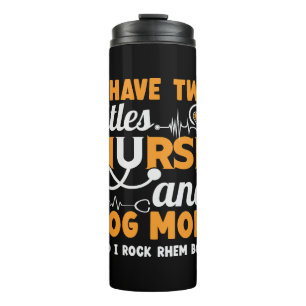 Two Titles Nurse and Dog Mum Thermal Tumbler