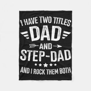 Two Titles Step Dad Bonus Dad Fathers Day Birthday Fleece Blanket
