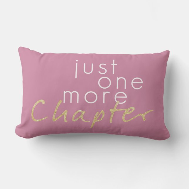 Two Tone Gold Sparkle Just One More Chapter Pillow (Front)