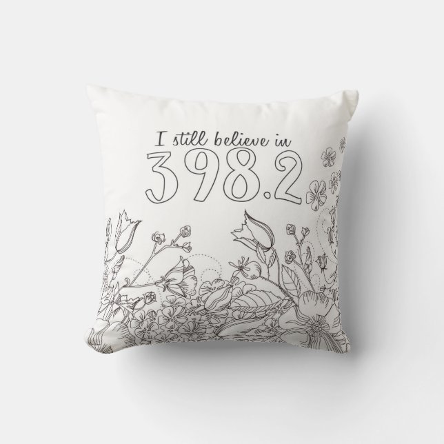 Two Toned I Still Believe in 398.2 Throw Pillow (Front)