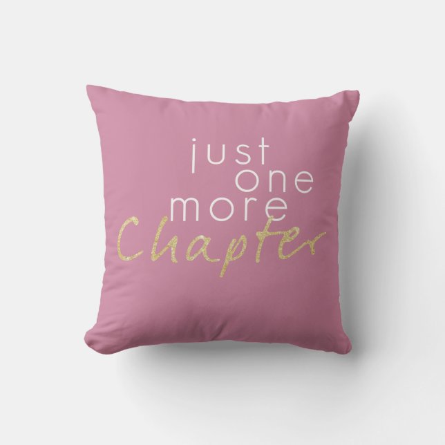 Two Toned Just One More Chapter Throw Pillow (Front)
