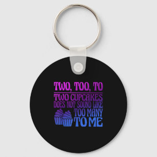 Two, Too, To Two Cupcakes Does Not Sound Like Too  Key Ring