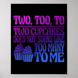 Two, Too, To Two Cupcakes Does Not Sound Like Too Poster