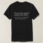 Two types of people - extrapolate incomplete data T-Shirt<br><div class="desc">There are two types of people in this world: 1) Those who can extrapolate from incomplete data t-shirt is the next viral thing out there. This shirt is great for people in the field of statistics, data science, deep learning whether you are a teacher, a professor, a student, a professional,...</div>