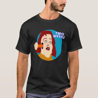 TWO WEEKS! T-Shirt