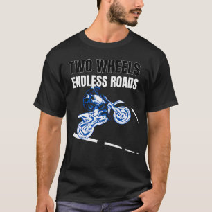 Two Wheels Endless Roads Motorcycle Adventure T-Shirt