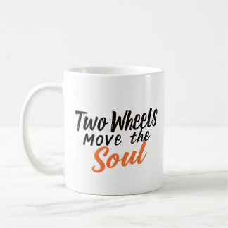 Two Wheels Move the Soul Coffee Mug