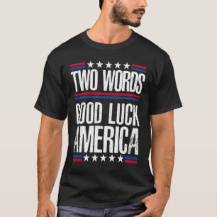 Two Words Good Luck America St Patrick's Day T-Shirt